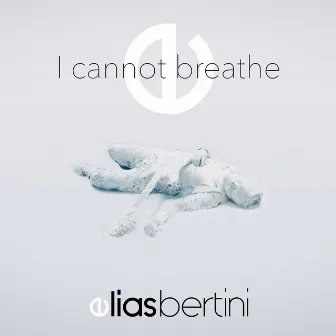 I Cannot Breathe by Elias Bertini