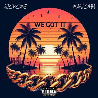 We Got It by SickOne