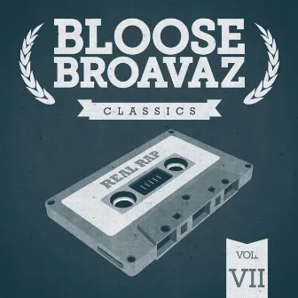 Classics, Vol. 7 (Real Rap) by Bloose Broavaz