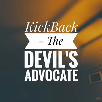 KickBack by The Devil's Advocate