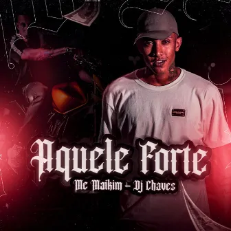 Aquele Forte by Mc Maikim