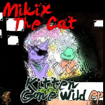 Kitten Gone Wild by Mikix The Cat