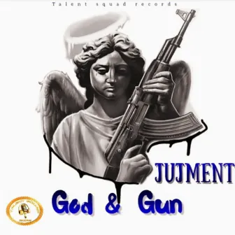 God & Gun by Jujment