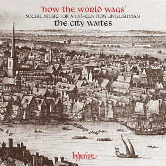 How the World Wags: Social Music for a 17th-Century Englishman by Thomas Ravenscroft