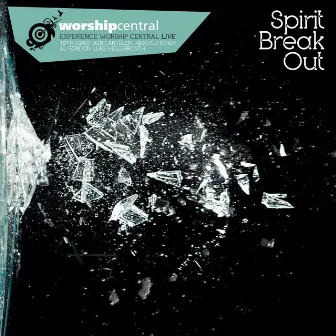 Spirit Break Out by Worship Central