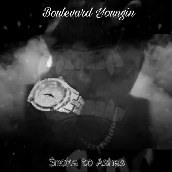 Smoke to Ashes by Boulevard Youngin'