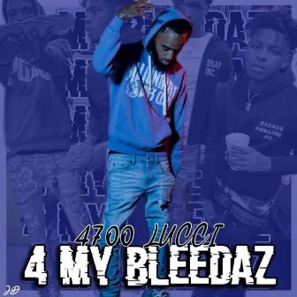 4 My Bleedaz by 4700 Lucci