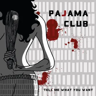 Tell Me What You Want by Pajama Club