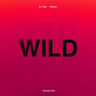 Wild by dj tani