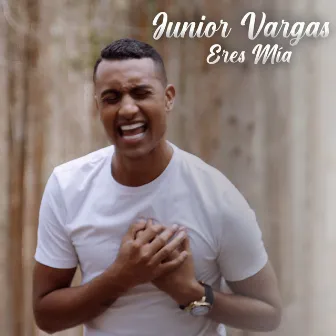 Eres Mía by Junior Vargas