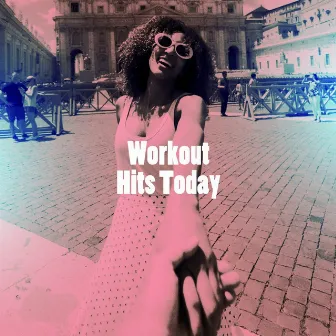 Workout Hits Today by Unknown Artist