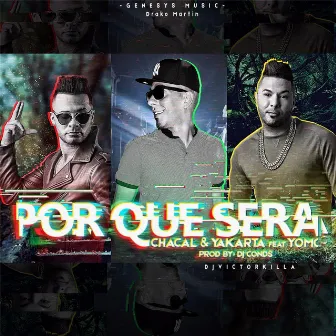 Por Que Sera (feat. Yomo) by Chacal Y Yakarta