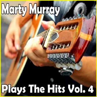 Plays The Hits, Vol. 4 by Marty Murray