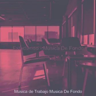 Estudiando - Musica De Fondo by Musica de Trabajo Musica De Fondo