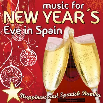 Music for New Year's Eve in Spain. Happiness and Spanish Rumba by Los Chamarones