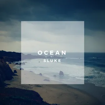 Ocean by Sluke