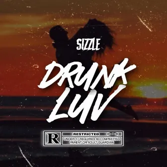 Drunk Luv by Sizzle