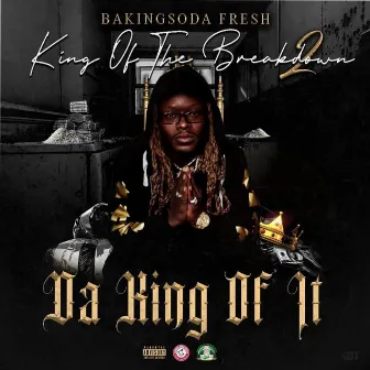 King of the BreakDown 2 : Da King of It by Baking Soda Fresh