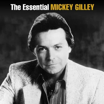 The Essential Mickey Gilley by Mickey Gilley