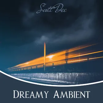 Dreamy Ambient by Scott Dee