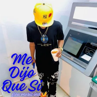 Me Dijo Que Si by Flow Music ind