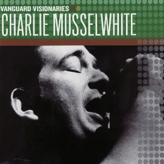 Vanguard Visionaries by Charlie Musselwhite