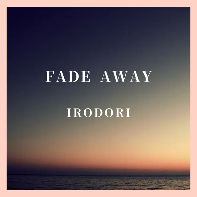 Fade away