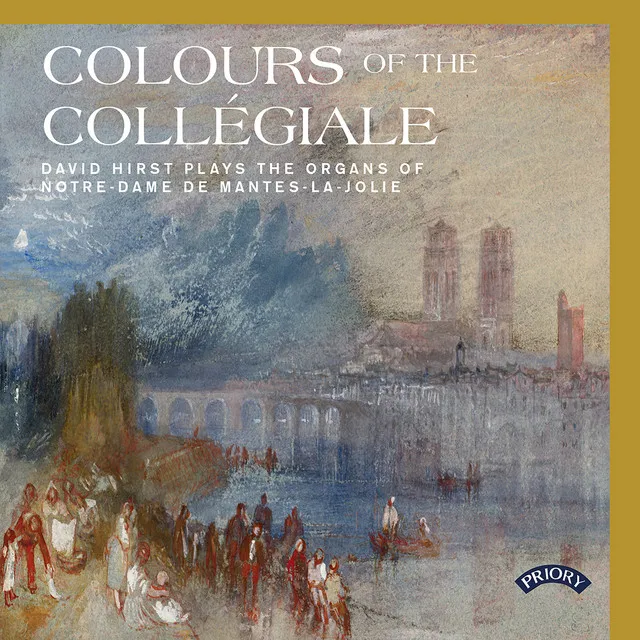 Colours of the Collegiale - David Hirst plays the Organs of Notre Dame de Mantes-la-jolie