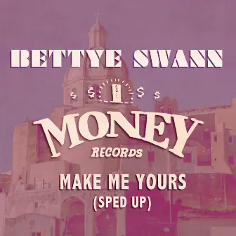 Make Me Yours (Sped Up) by Bettye Swann