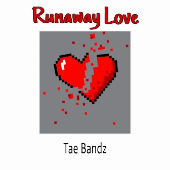 Runaway Love by Tae Bandz