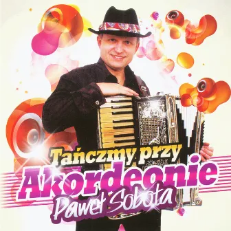 Tanczymy przy akordeonie - Dancing with accordion - Tanzen mit Akkordeon by Pawel Sobota