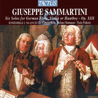 Sammartini: 6 Solos for German Flute, Violin or Hautboy, Op. 13 by Giovanni Battista Sammartini