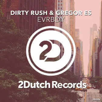 EVRBDY by Dirty Rush & Gregor Es