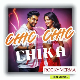 CHIC CHIC CHIKA- HINDI by Rocky Verma