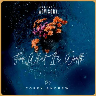 For What It's Worth by Corey Andrew