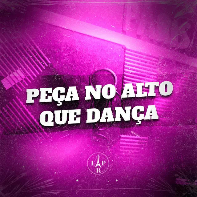 Peça no Alto Que Dança