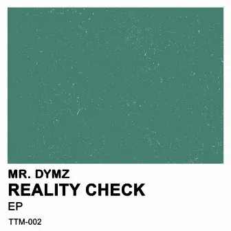 Reality Check by Mr. Dymz