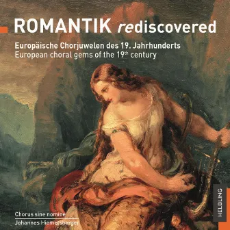 ROMANTIK rediscovered. Europäische Chorjuwelen des 19. Jahrhunderts by Chorus Sine Nomine