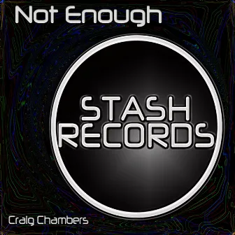 Not Enough (Re-Mix) by Craig Chambers