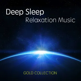 Deep Sleep Relaxation Music Gold Collection: New Age to Relax and Heal Yourself by Deep Sleep Band