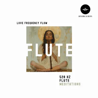 Love Frequency Flow: 528 Hz Flute Meditations by Everlight