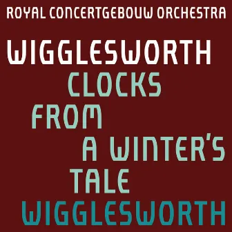 Wigglesworth: Clocks from A Winter's Tale by Ryan Wigglesworth