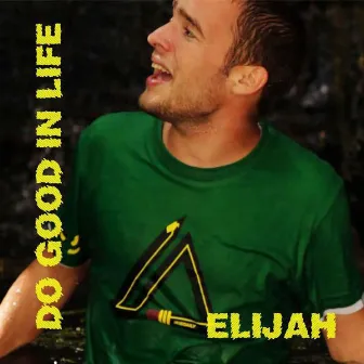 Do Good in Life by Elijah Salomon