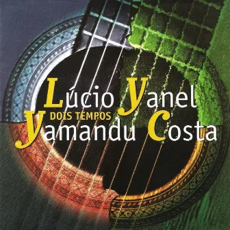 Dois Tempos by Lucio Yanel