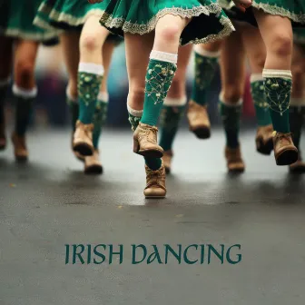 Irish Dancing - Flute & Celtic Harp: Traditional Irish Music by Dancing Hits