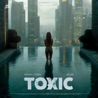 Toxic by Henry Chris