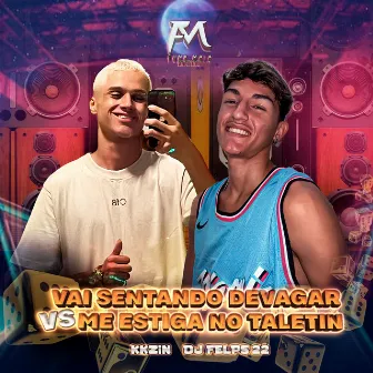 Vai Sentando Devagar Vs Me Estiga no Taletin by DJ Felps 22