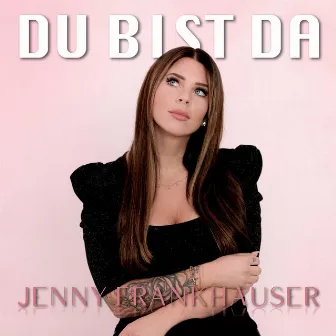 Du bist da by Jenny Frankhauser