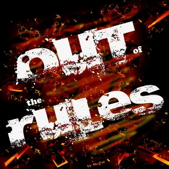 Out of the Rules by Mr. Pat