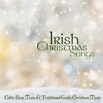 Irish Christmas Songs - Celtic Harp Music & Traditional Gaelic Christmas Music by Irish Christmas Folk Music